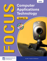Focus Computer Applications Technology Gr 12 LB with CD