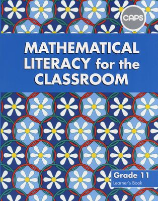 Mathematical Literacy for the Classroom Gr 11 LB