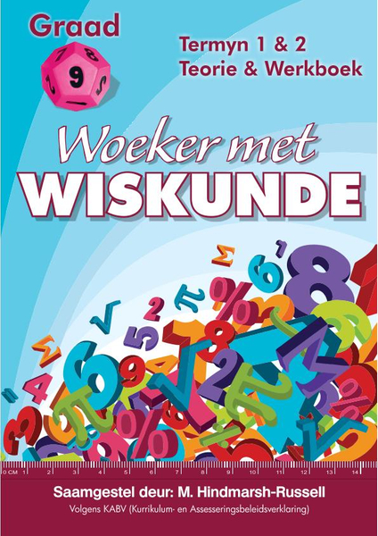 Gr 9 Woeker met Wiskunde Termyn 1&2 Teorie en Werkboek
