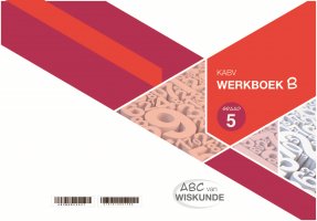 ABC van Wiskunde Graad 5 WB-Boek B