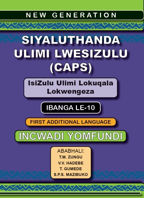New Generation Siyaluthanda Ulimi Lesizulu Grade 10 Learner Book