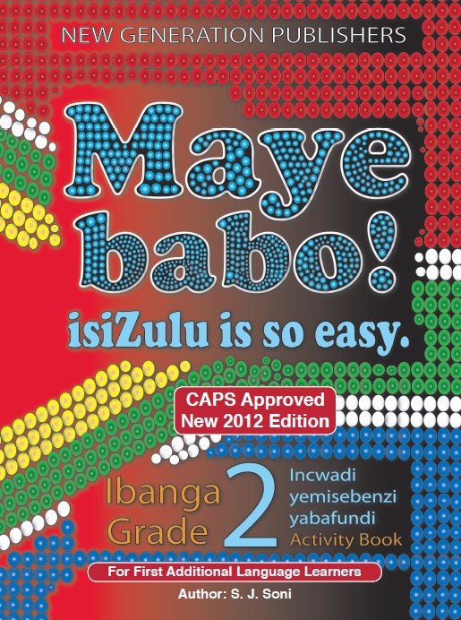 New Generation Maye Babo! Isizulu is so Easy Learner Book