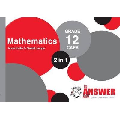 Answer Series Gr 12 Mathematics '2 in 1' EXTENDED: ENGLISH
