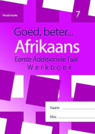 Goed, beter Afrikaans Eerste addisionele Taal Graad 7 Werkboek Gr.7 HERSIENE WEERGAWE 2021 (Taaloefeninge, begripstoetsing, gediggies, skryfwerk)