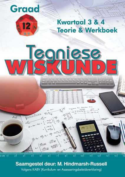 Gr 12 Tegniese WiskundeTermyn 3&4 Teorie en Werkboek