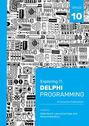 Exploring IT: Delphi Programming Grade 10 3rd Edition