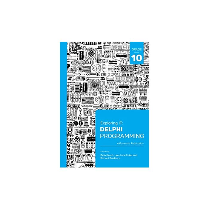 Exploring IT: Delphi Programming Grade 10 3rd Edition