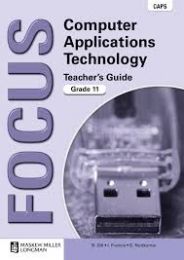 Focus Computer Applications Technology Grade 11 Teacher's Guide with CD