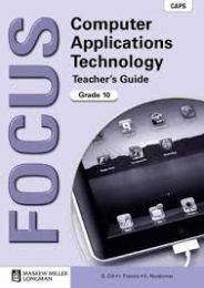Focus Computer Applications Technology Grade 10 Teacher's Guide
