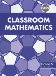 Classroom Mathematics Grade 5 Teacher's Guide (CAPS Aligned)