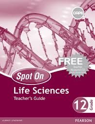 Spot On Life Sciences Grade 12 Teacher's Guide