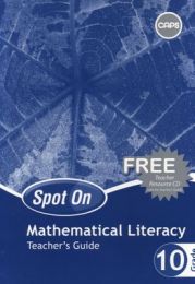 Spot On Mathematical Literacy Grade 10 Teacher's Guide & Free CD