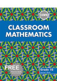 Classroom Mathematics Grade 10 Learners' Book & Free Practice Bk