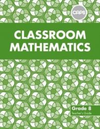 Classroom Mathematics Grade 8 TG (CAPS Aligned)