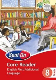 Spot On English First Additional Language Grade 8 Core Reader