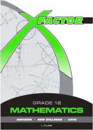 X-Factor Mathematics Grade 12 Study Guide