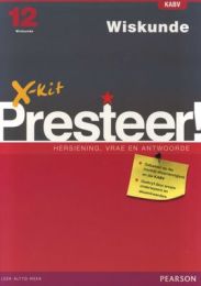X-kit Presteer! Graad 12 Wiskunde Studiegids