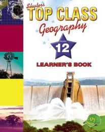 TOP CLASS GEOGRAPHY GRADE 12 LEARNER'S BOOK