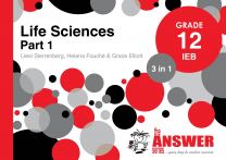 The Answer Series GR 12 LIFE SCIENCES Part 1 3in1 IEB