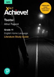 X-kit Achieve! Literature Study Guide Grade 11 Tsotsi