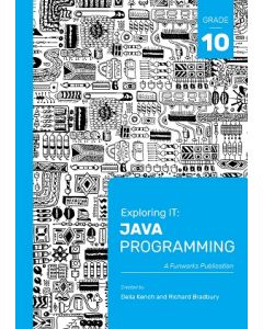 Exploring IT: Java Programming Grade 10 Third Edition
