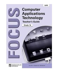 Focus Computer Applications Technology Grade 10 Teacher's Guide