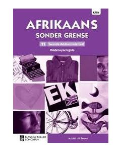 Afrikaans sonder grense Tweede Addisionele Taal Graad 11 Onderwysersgids
