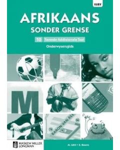 Afrikaans sonder grense Tweede Addisionele Taal Graad 10 Onderwysersgids