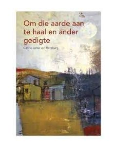 Om die aarde aan te haal en ander gedigte