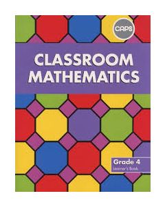 Classroom Mathematics Grade 4 Learners' Book (CAPS Aligned)