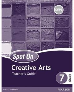 Spot On Creative Arts Grade 7 Teacher's Guide