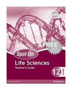 Spot On Life Sciences Grade 12 Teacher's Guide