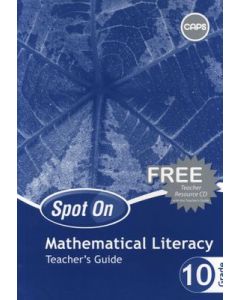 Spot On Mathematical Literacy Grade 10 Teacher's Guide & Free CD