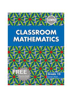 Classroom Mathematics Grade 10 Learners' Book & Free Practice Bk