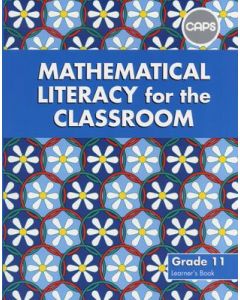Mathematical Literacy for the Classroom Grade 11 Learners' Book