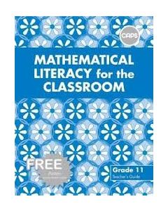 Mathematical Literacy for the Classroom Grade 11 Teacher's Guide