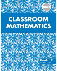 Classroom Mathematics Grade 12 Teacher's Guide