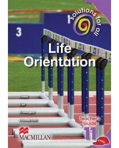 SOLUTIONS FOR ALL LIFE ORIENTATION GR11 TG