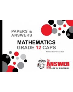 Answer Series Gr 12 Mathematics 'P & A' (IEB-styled exams)