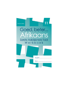 Goed, beter Afrikaans Eerste addisionele Taal Graad 11 Werkboek (2022 UITGAWE)