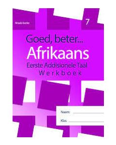 Goed, beter Afrikaans Eerste addisionele Taal Werkboek Gr.7 HERSIENE WEERGAWE 2021 (Taaloefeninge, begripstoetsing, gediggies, skryfwerk)