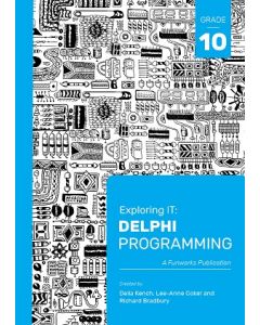 Exploring IT: Delphi Programming Grade 10 Third Edition