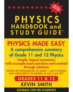 PHYSICS HANDBOOK & STUDY GUIDE - GRADE 11 &12 (2024 IEB SAGS COMPLIANT)
