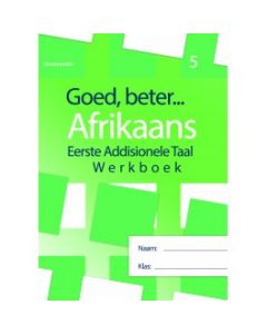 Goed, beter Afrikaans Eerste addisionele Taal Werkboek – Gr. 5 HERSIENE WEERGAWE 2021(Bevat taaloefeninge, begripstoetsing, gediggies, skryfwerk, spelling ens)