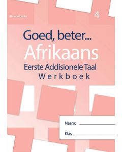 Goed, beter Afrikaans Eerste addisionele Taal Werkboek Graad 4 HERSIENE WEERGAWE 2020 (Bevat taaloefeninge, begripstoetsing, gediggies, skryfwerk, spelling ens)